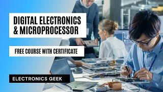 Digital electronics and Microprocessor free Course with Certificate | Electronics Geek