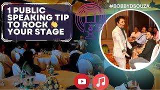 One Public Speaking Tip to Rock Your Stage Everytime I Bobby Dsouza