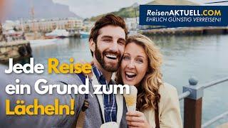 Jede Reise ein Grund zum Lächeln! – Urlaub mit ReisenAKTUELL.COM