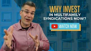 Why Invest in Multifamily Syndications NOW?