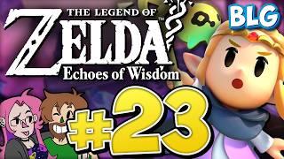 Lets Play Zelda Echoes of Wisdom - Part 23 - Not Ganon??