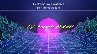 Electronic Live Creation 1 - DJ Antonio Radatti