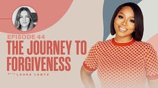 The Journey to Forgiveness w/ Sarah Jakes Roberts & Laura Lentz