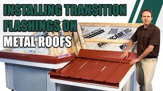 Installing Transition Flashings on Metal Roofs