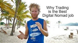 Why Trading is the Best Digital Nomad job! True words from a true forex trader digital nomad.