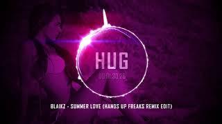 Blaikz - Summer Love (Hands Up Freaks Remix Edit)