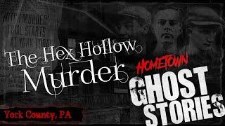 The Hex Hollow Murder | York, PA