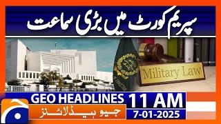 𝗦𝘂𝗽𝗿𝗲𝗺𝗲 𝗖𝗼𝘂𝗿𝘁 𝗖𝗼𝗻𝘀𝘁𝗶𝘁𝘂𝘁𝗶𝗼𝗻𝗮𝗹 𝗕𝗲𝗻𝗰𝗵: Military Court Cases | Geo News 11 AM Headlines (7th Jan 2025)