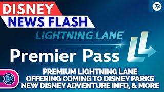 Disney News Flash - Lightning Lane Premier Pass, Disney Adventure Info, EPCOT Candlelight Narrators