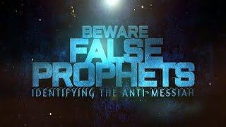 Beware False Prophets (Identifying the Anti-Messiah)