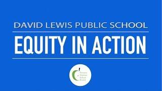 Equity in Action at David Lewis Public School