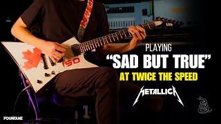 Playing "Sad But True" At Twice The Speed