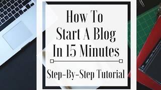 How To Start A Blog : Step By Step For Beginners 2018