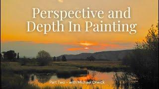 Perspective, Depth, and Space in Painting, Part Two,  Michael Orwick Arts - Painting lessons.