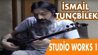 İSMAİL TUNÇBİLEK│STUDİO WORKS 1 (Records)