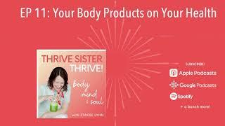 YOUR BODY PRODUCTS on Your Health | EP 11 of the Thrive Sister Thrive! Podcast