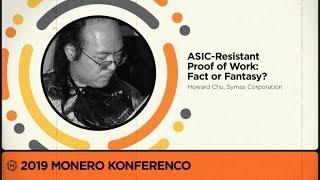 MoneroKon 2019 - ASIC-Resistant Proof of Work: Fact or Fantasy? (Howard Chu)