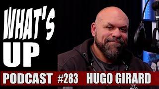 Whats Up Podcast 283 Hugo Girard