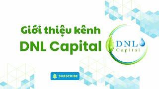Giới thiệu kênh DNL Capital - Hành trình đầu tư thịnh vượng