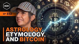 Into the Esoteric: Astrology, Etymology, and Bitcoin with Monika Bravo (WiM513)