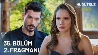 Hudutsuz Sevda 36. Bölüm 2. Fragmanı - EVLENİYORUM!