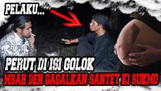 PERUT DI ISI GOLOK!!! MBAH DEN GAGALKAN PRAKTEK SANTET KI SUKMO..