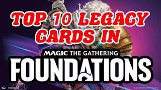 TOP 10 LEGACY CARDS IN MAGIC: FOUNDATIONS! Set Review MTG