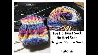 Fast and Easy Toe Up Twist Sock No Heel Original Vanilla Sock Tutorial