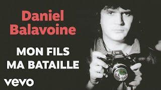 Daniel Balavoine - Mon fils ma bataille