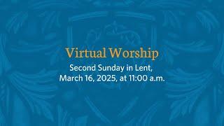 Shadyside Presbyterian Church Virtual Service - Second Sunday in Lent, March 16, 2025