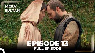 Mera Sultan - Episode 13 (Urdu Dubbed)