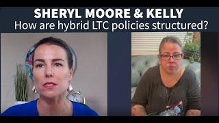 Sheryl Moore and Kelly - How are Hybrid Long Term Care Insurance Policies Structured