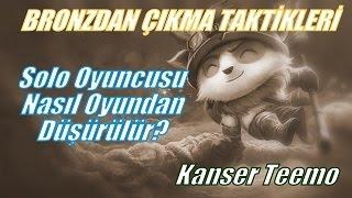 Bronzdan Çıkma Taktikleri - Kanser Teemo - lol düşük elo - Bölüm 2