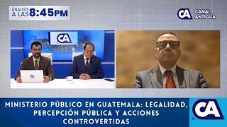 Ministerio Público en Guatemala: Legalidad, Percepción Pública y Acciones Controvertidas