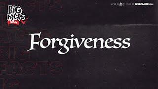 BIG FACTS FRIDAY- FORGIVENESS