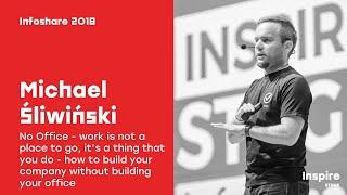 Infoshare 2018: Michael Śliwiński (Nozbe) – No Office - work is not a place to go (...)