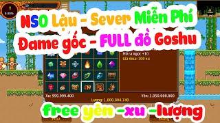 Review NSO Lậu - Sever Mới ra Free yên xu lượng - Đăng ký chơi Miễn Phí FULL đồ Goshu