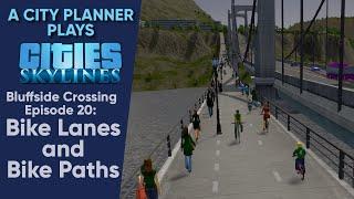 A City Planner Plays Cities Skylines: Ep 20 - Bike Lanes and Bike Paths (Real Time Build)