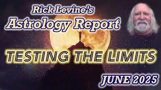 Rick Levine's June 2025 Forecast: TESTING THE LIMITS