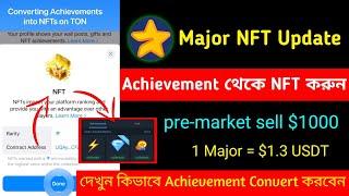 Major Achievement Convert NFT Update | NFT Sell Update | 1 Major Token $1.3 Live Sell Pre market