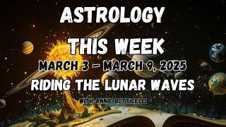 ASTROLOGY THIS WEEK! March 3 - March 9, 2025. (Weekly Astrology)