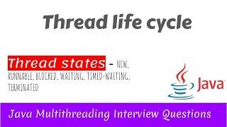 Thread States in Java | Thread Life Cycle | Java Multithreading Interview Questions