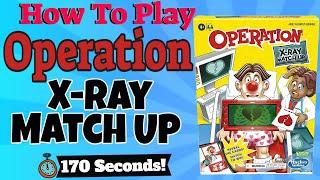 How To Play Operation X-Ray Match Up