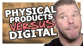 Physical Products vs Digital Products - Which Is BEST For You? @TenTonOnline