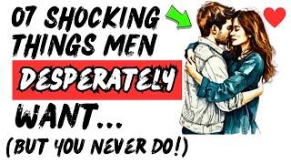 7 SURPRISING Things Men Want, But You Never Do [ Only 1% Of Women Know This ]