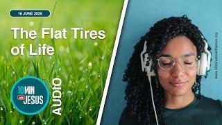 The Flat Tires of Life - June 16th 2025