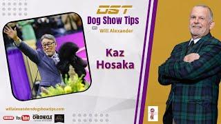 Dog Show Tips -    Kaz Hosaka interview with Will Alexander