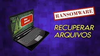 COMO IDENTIFICAR O RANSOMWARE E RECUPERAR ARQUIVOS CRIPTOGRAFADOS - INFECÇÃO POR RANSOMWARE