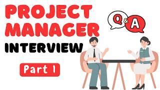 Project Manager Interview Questions and Answers for 2025 (Part 1)