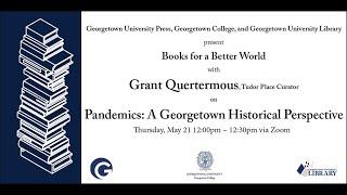 'Pandemics: A Georgetown Historical Perspective' with Grant Quertermous